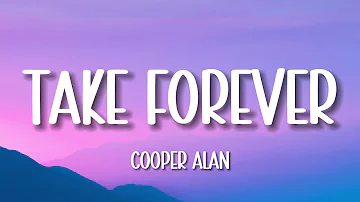 Cooper Alan - Take Forever (Lyrics)