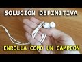 ¿Como enrollar tus auriculares? Truco facil para guardar como un campeon (life hack)