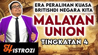 SEJARAH TINGKATAN 4 : Bab 4 - Malayan Union (Era Peralihan Kuasa British di Negara Kita)