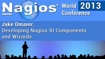 Jake Omann - Developing Nagios XI Components and Wizards - Nagios World Conference 2013