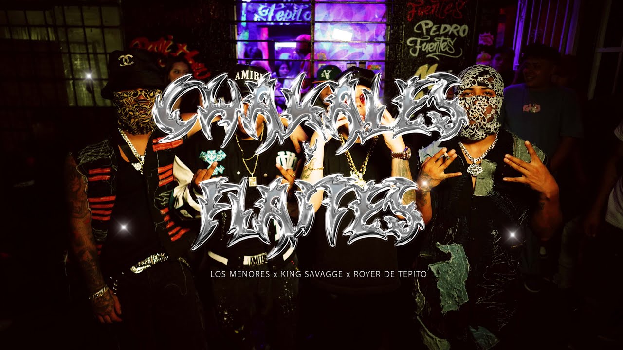 Watch CHAKALES Y FLAYTES (Video Oficial) - Los Menores, @KingSavaggeTV, @Royer_de_tepito on YouTube