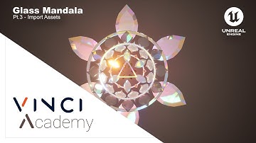 Glass Mandala Unreal Engine Portion Pt.3 - Importing Assets