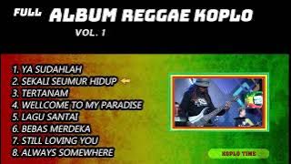 FULL ALBUM REGGAE KOPLO TIME