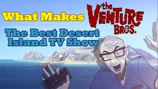 What Makes The Venture Bros The Best Desert Island TV Show