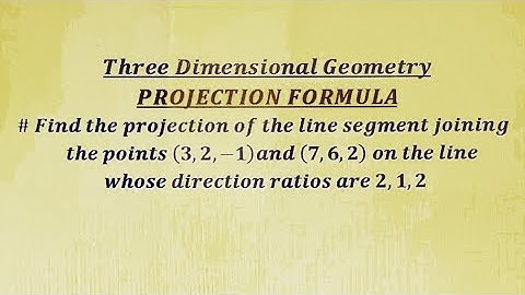 Projection Formula- Three Dimensional Geometry# Projection of a vector.