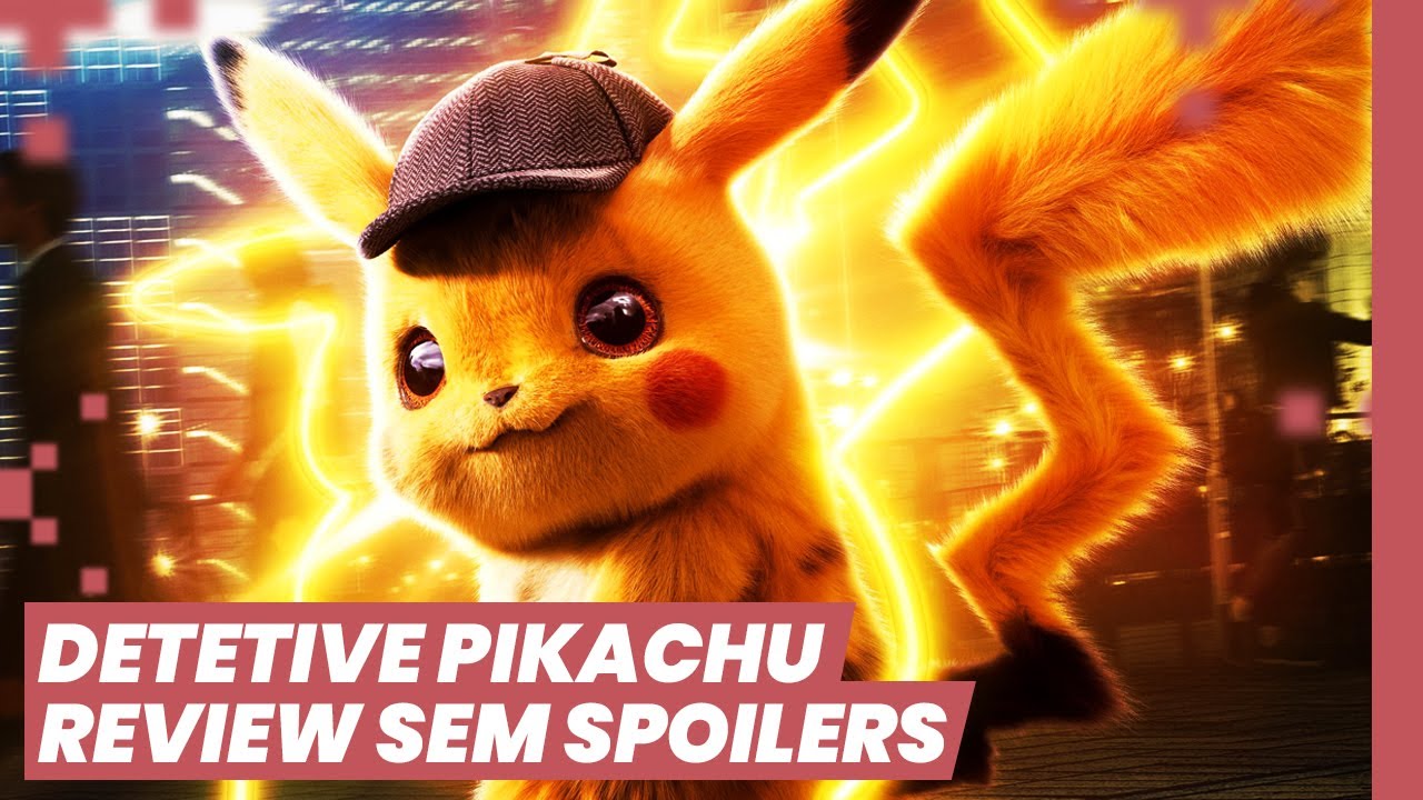 DETETIVE PIKACHU: todo fã de Pokémon deveria assistir!