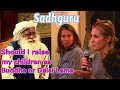 Sadhguru should I raise my children as the Buddha or the Dalai Lama?