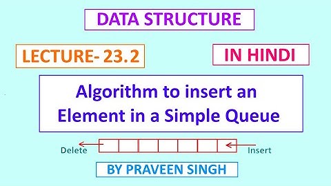 data structure lecture 23.2 simple queue- Algorithm to insert an element in simple queue in hindi