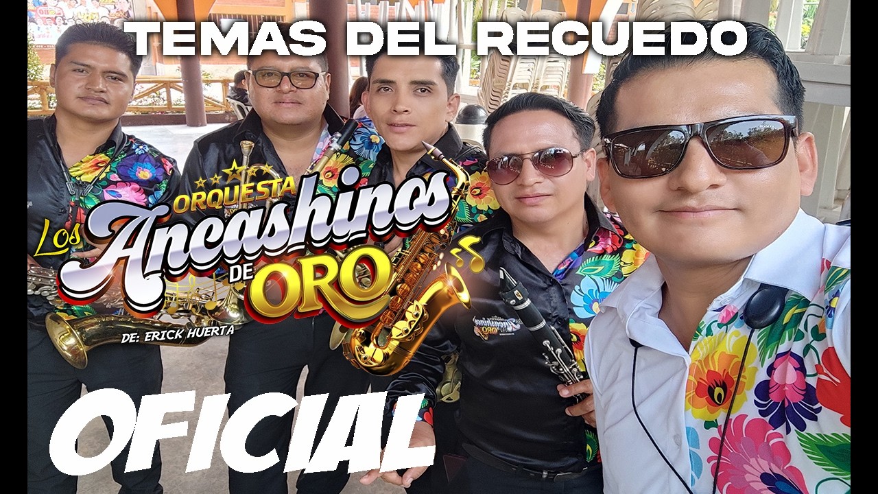 ORQUESTA LOS ANCASHINOS DE ORO DE ERICK HUERTA TEMAS DEL RECUERDO 