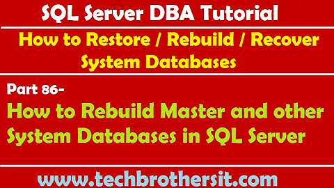 SQL Server DBA Tutorial 86-How to Rebuild Master and other System Databases in SQL Server