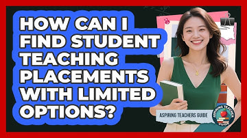 How Can I Find Student Teaching Placements With Limited Options? - Aspiring Teacher Guide