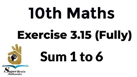 10th maths Exercise 3.15 Sum 1 to 6 | Class 10 Maths Exercise 3.15 fully | Super Brain Mathematics