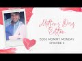 Mothers day 2020  boss mommy monday episode 3
