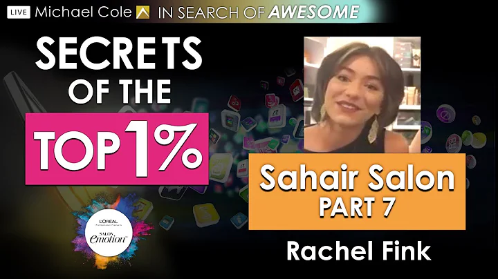 Secrets of the TOP 1% - Sahair Salon Rachel Fink P...
