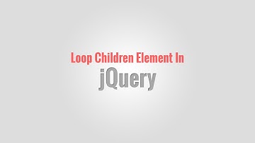 Loop Children Element In jQuery
