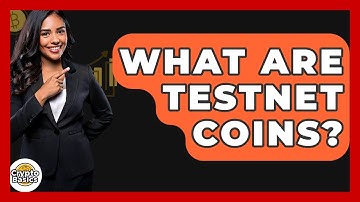 What Are Testnet Coins? - CryptoBasics360.com