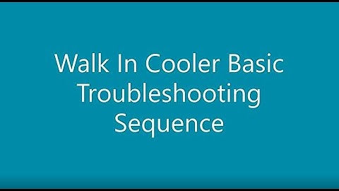 WALK IN COOLER BASIC TROUBLESHOOTING SEQUENCE