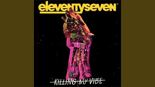Video thumbnail of "Eleventyseven - Killing My Vibe"