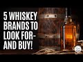 Episode 460 5 whiskey brands to look for and buy