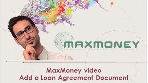 MaxMoney - Add a Loan Agreement Document - video