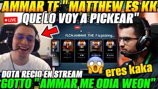 😲AMMAR THE F: "..MATTHEW ES KAKA que lo voy a pickear"😲Emparejan juntos en épico dotaza de 1 HORA
