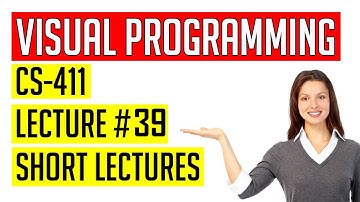 CS411 Lecture # 39 || CS411 Short Lectures || Visual Programming Lecture # 39 || CS411 Short Notes