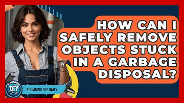 How Can I Safely Remove Objects Stuck in a Garbage Disposal? | Plumbing DIY Daily