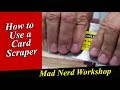 How to use a card scraper mad nerd workshop 