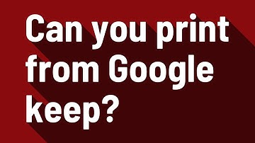 Can you print from Google keep?