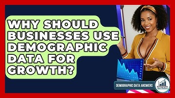 Why Should Businesses Use Demographic Data For Growth? - Demographic Data Answers