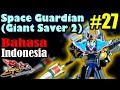 Space Guardian 27 Pertarungan Terakhir 