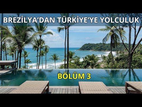 Brezilya'dan Türkiye'ye Yolculuk - Bölüm 3