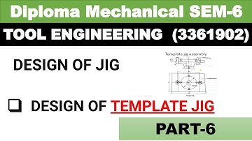 Design of jig I Design of template jig I Tool engineering design I Diploma mechanical sem-6 I Part-6