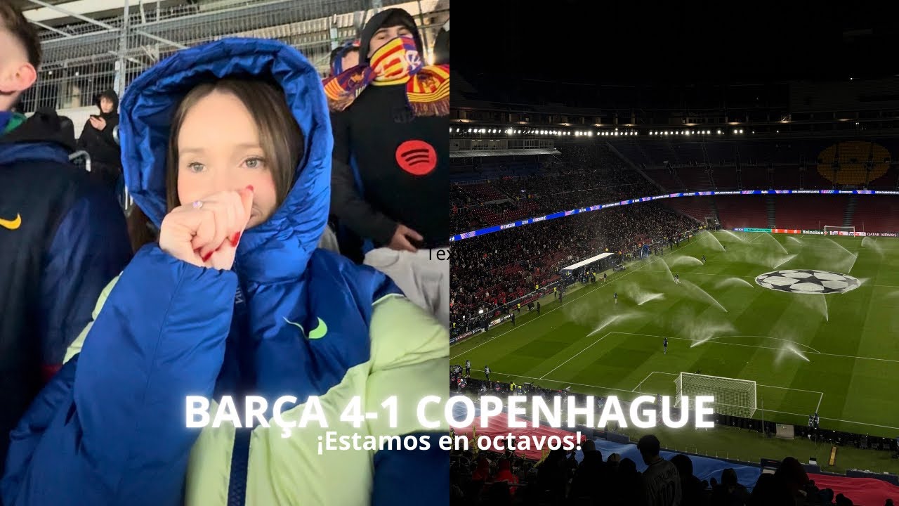 BARÇA 4-1 COPENHAGUE ✨🏟️⚽️¡Estamos en ocatavos!