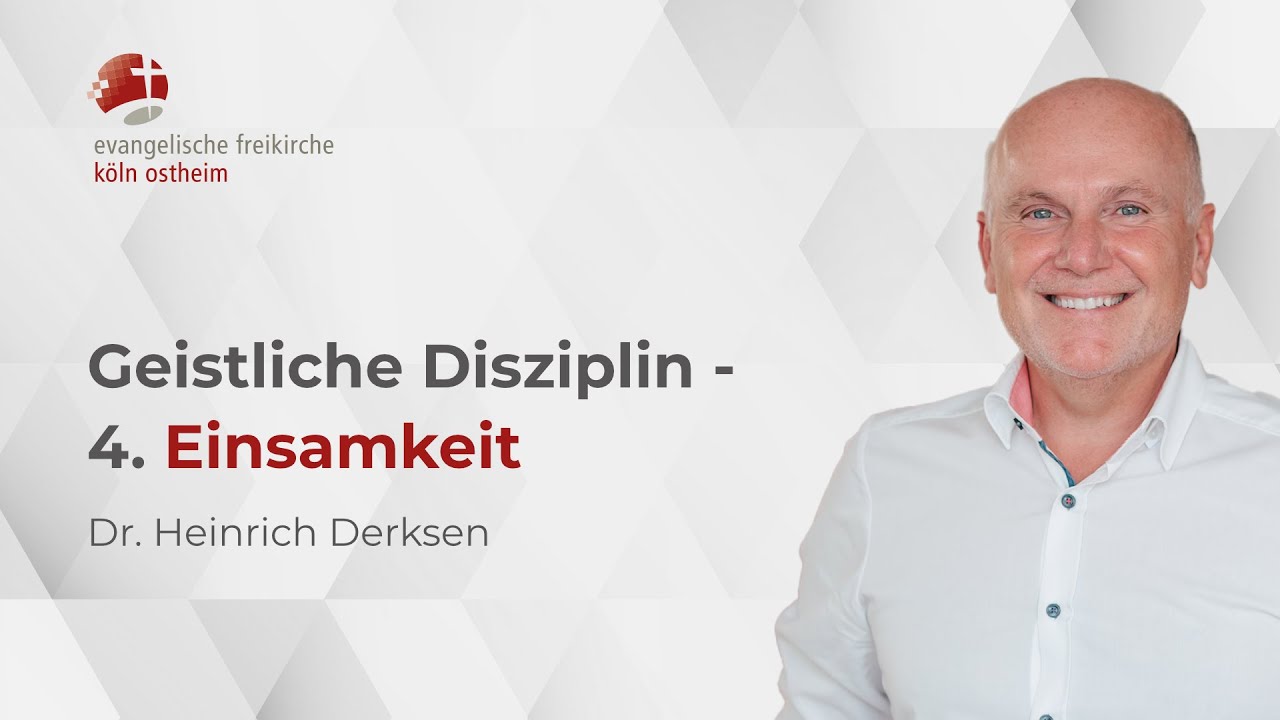 Geistliche Disziplin: 4. Einsamkeit // Dr. Heinrich Derksen