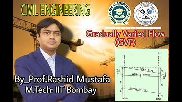 Lecture-1 | Gradually Varied Flow | Open Channel Flow | Civil Engineering | Prof. Rashid Mustafa