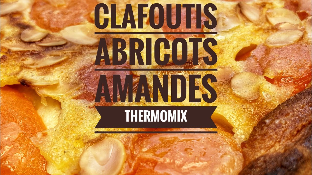 Clafoutis Aux Abricots Et Amandes Au Thermomix Cuisson Cake Factory Youtube