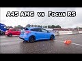 A45 AMG  -vs-  Focus RS  |  M3 (F80)  |  C63S AMG & more