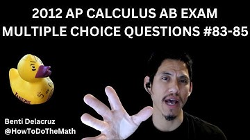 2012 AP Calculus AB Exam Multiple Choice Questions #83-85