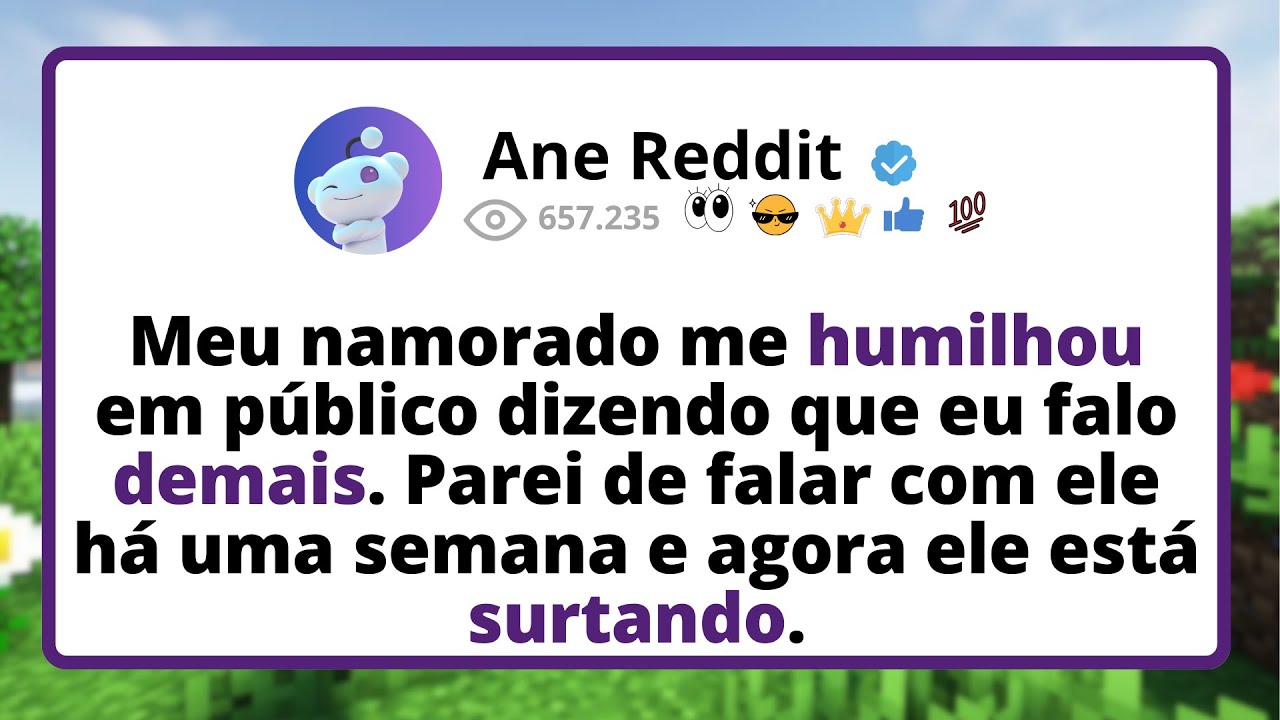 Meu namorado me HUMILHOU em público DIZENDO que eu falo DEMAIS. Parei de falar com ele há uma...