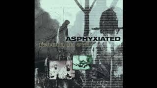 ASPHYXIATED 