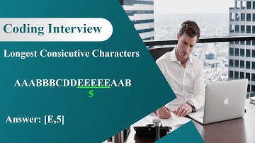 Coding Interview: Longest Consecutive Characters