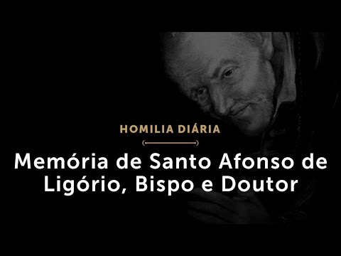 Memória de Santo Afonso Maria de Ligório, Bispo e Doutor (Homilia Diária.1541)