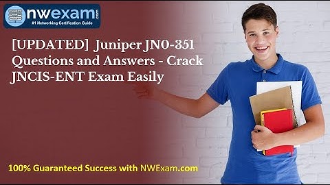 [UPDATED]  Juniper JN0-351 Questions and Answers - Crack JNCIS-ENT Exam Easily