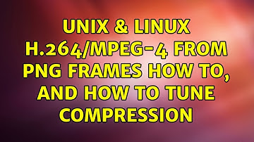 Unix & Linux: H.264/MPEG-4 from PNG frames: how to, and how to tune compression