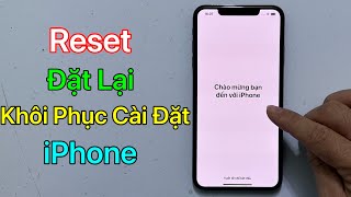 Cách Reset iPhone, Đặt lại phầm mềm - Hay Khôi Phục Cài Đặt Gốc Trên Điện Thoại iPhone iOS