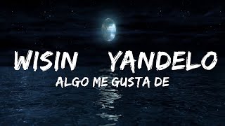 Algo Me Gusta De Ti - Wisin & Yandelo (Letras / Lyrics) | Letras Rojas  | 30mins Chill Music
