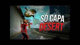 SO CAPA DE DESERT ( HIGHLIGHTS FREE FIRE)