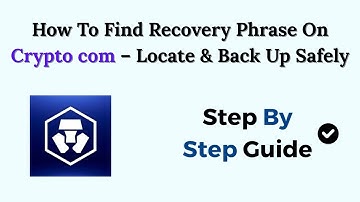 How To Find Recovery Phrase On Crypto com – Locate & Back Up Safely