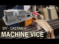 DIY Cast Machine Vice - Project Overview